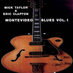 Eric Clapton : Montevideo Blues Vol. I